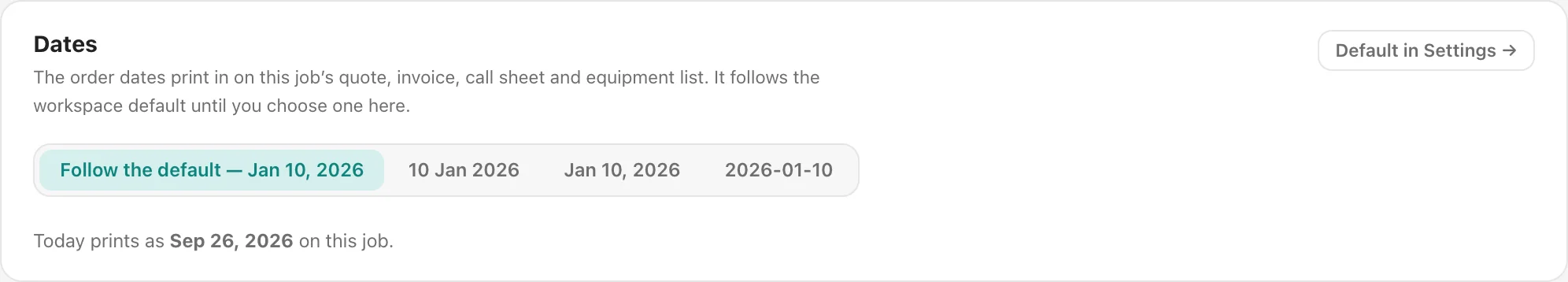 A production's Dates card: Follow the default, then the three orders, each with its numeric form, a Default in Settings link in the corner, and a line reading Today prints as with the date in both forms